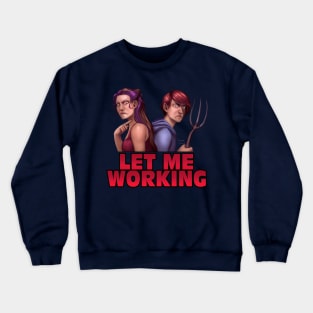 Minx & Sinow "Let Me Working" Crewneck Sweatshirt